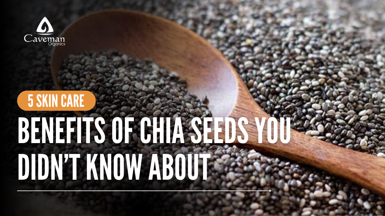 5 Skin Care Benefits of Chia Seeds You Didn't Know About