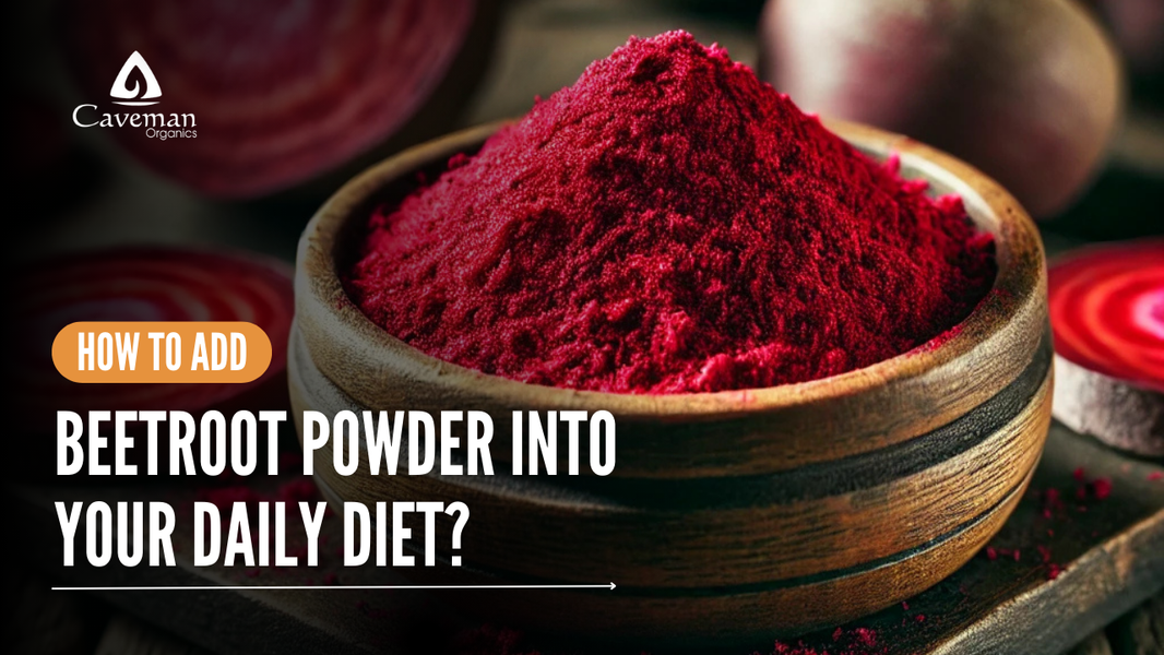 How to Add Beetroot Powder Into Your Daily Diet?